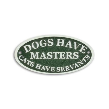 Gusseisenschild, A CAST IRON "DOGS HAVE MASTERS, CATS HAVE SERVANTS" PLAQUE