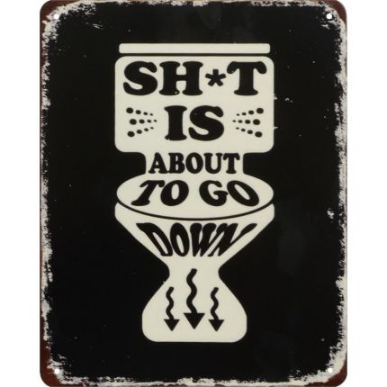 Blechschild mit englischem Spruch ("Sh*t is about to go down") - H. 25 cm - Wandbefestigung